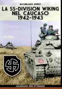 La SS-Division Wiking nel Caucaso - Afiero Massimiliano