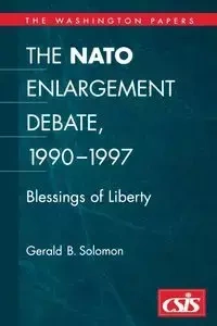 The NATO Enlargement Debate, 1990-1997 - Solomon Gerald B. H.