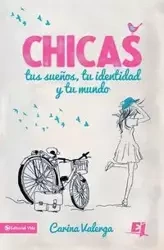 CHICAS, tus sueños, tu identidad y tu mundo | Softcover | Girls, your dreams, your identity and your world - Carina Valerga