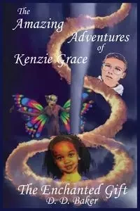 The Amazing Adventures of Kenzie Grace - Baker D. D.