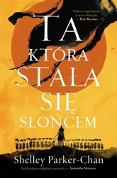 Świetlisty Cesarz T.1 Ta, która stała się Słońcem - Shelley Parker-Chan