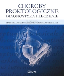 Choroby proktologiczne. Diagnostyka i leczenie - Małgorzata Kołodziejczak, Przemysław Ciesielski