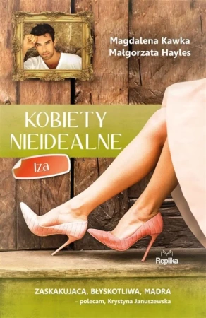 Kobiety nieidealne. Iza - Magdalena Kawka, Małgorzata Hayles, Joanna Pawłow