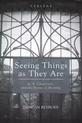 Seeing Things as They Are - Duncan B. Reyburn