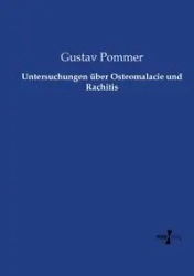 Untersuchungen über Osteomalacie und Rachitis - Pommer Gustav