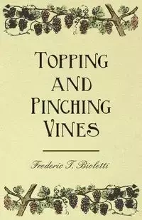 Topping and Pinching Vines - Frederic T. Bioletti