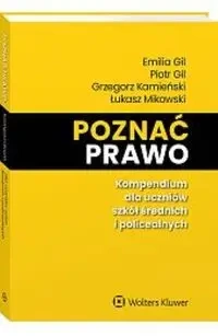 Poznać prawo Kompendium dla uczniów szkół średnich i policealnych - Gil Piotr, Gil Emilia, Grzegorz Kamieński, Łukasz Mikowski
