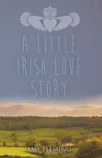 A Little Irish Love Story - Amy Fleming