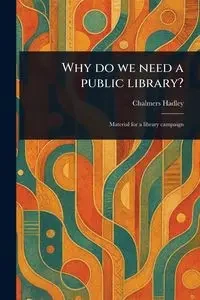 Why Do We Need a Public Library? - Hadley Chalmers
