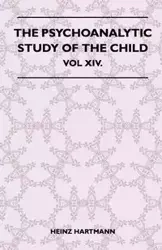 The Psychoanalytic Study Of The Child - Vol XIV. - Heinz Hartmann