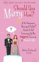 Should You Marry Him? - Abby Rodman Licsw