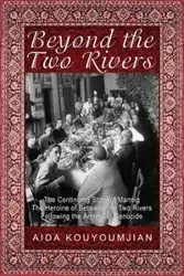Beyond the Two Rivers - Aida Kouyoumjian