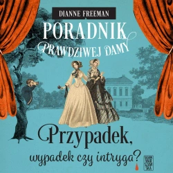 audiobook Poradnik prawdziwej damy. Przypadek, wypadek czy intryga? - Dianne Freeman