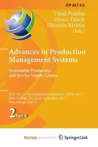 Advances in Production Management Systems. Sustainable Production and Service Supply Chains - Prabhu Vittal