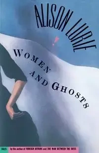 Women and Ghosts - Alison Lurie