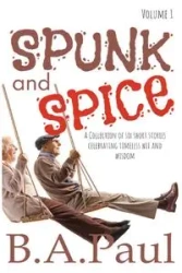 Spunk and Spice Volume 1 - Paul B. A.