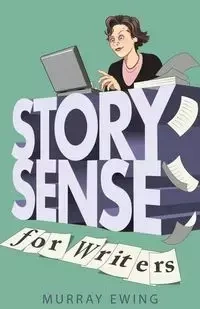 Story Sense for Writers - Murray Ewing
