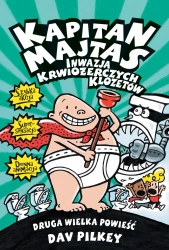Kapitan Majtas. Inwazja krwiożerczych klozetów - Dav Pilkey