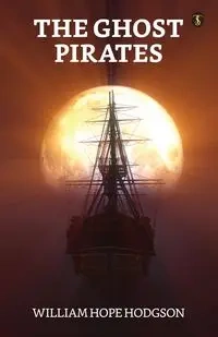 The Ghost Pirates - William Hope Hodgson