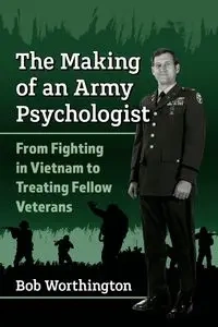 The Making of an Army Psychologist - Bob Worthington