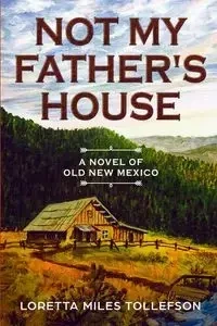 Not My Father's House - Loretta Miles Tollefson