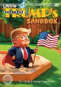 Little President Trump's Sandbox (softcover) - Carter R. J.