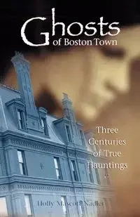 Ghosts of Boston Town - Holly Nadler Mascott