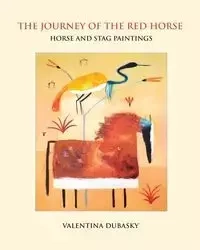 The Journey of the Red Horse - Valentina DuBasky