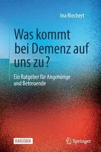 Was kommt bei Demenz auf uns zu? - Ina Riechert