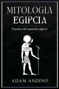 Mitología egipcia - Adam Andino