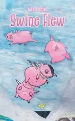 Swine Flew - Douglas Max