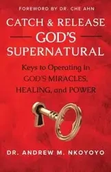 Catch and Release God's Supernatural - Andrew Nkoyoyo M