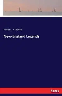 New-England Legends - Harriet E. Spofford P.