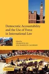 Democratic Accountability and the Use of Force in International Law - Jacobson Harold K.