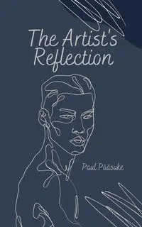 The Artist's Reflection - Paul Pääsuke