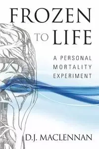 Frozen to Life - MacLennan D.J.