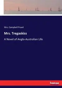 Mrs. Tregaskiss - Praed Mrs. Campbell