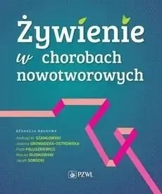 Żywienie w chorobach nowotworowych - praca zbiorowa