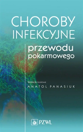 Choroby infekcyjne przewodu pokarmowego - Anatol Panasiuk