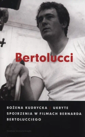 eBook Ukryte spojrzenia w filmach Bernarda Bertolucciego - Bożena Kudrycka epub mobi