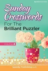 Sunday Crosswords For The Brilliant Puzzler Volume 4 - Speedy Publishing LLC