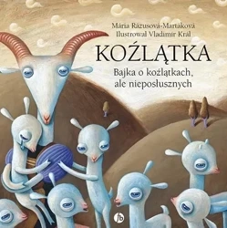 Koźlątka.. Bajka o koźlątkach, ale nieposłusznych - Mria Rzusov-Martkov, Jaroslava Blakov