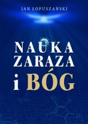 Nauka, zaraza i Bóg - Jan Łopuszański