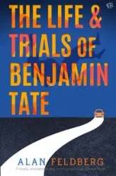 The Life and Trials of Benjamin Tate - Alan Feldberg