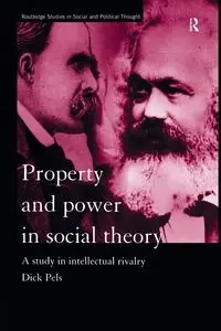 Property and Power in Social Theory - Dick Pels