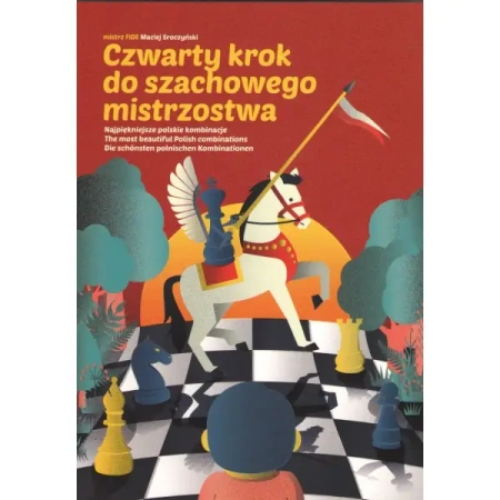 Czwarty krok do szachowego mistrzostwa - MACIEJ SROCZYŃSKI
