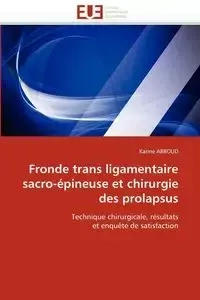 Fronde trans ligamentaire sacro-épineuse et chirurgie des prolapsus - ABBOUD-K