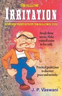 Swallow Irritation Before Irritation Swallows You - Vaswani J.P.