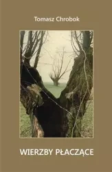 Wierzby płaczące - Tomasz Chrobok