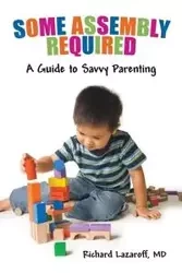 Some Assembly Required - Richard Lazaroff